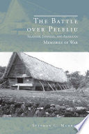 The Battle Over Peleliu: Islander, Japanese, and American Memories of War