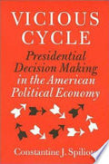 Vicious Cycle: Presidential Decision Making in the American Political Economy