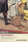 Guilty Pleasures: Popular Novels and American Audiences in the Long Nineteenth Century