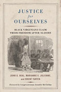Justice for Ourselves: Black Virginians Claim Their Freedom After Slavery
