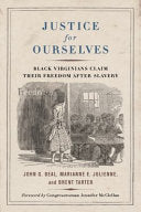 Justice for Ourselves: Black Virginians Claim Their Freedom After Slavery