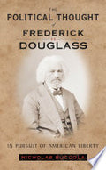 The Political Thought of Frederick Douglass: In Pursuit of American Liberty