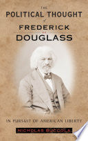 The Political Thought of Frederick Douglass: In Pursuit of American Liberty