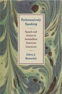 Performatively Speaking: Speech and Action in Antebellum American Literature