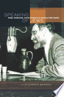 Speaking of Jews: Rabbis, Intellectuals, and the Creation of an American Public Identity