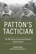 Patton's Tactician: The War Diary of Lieutenant General Geoffrey Keyes
