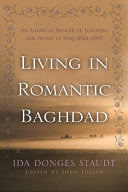 Living in Romantic Baghdad: An American Memoir of Teaching and Travel in Iraq, 1924-1947