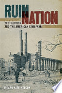 Ruin Nation: Destruction and the American Civil War