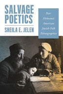Salvage Poetics: Post-Holocaust American Jewish Folk Ethnographies