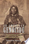 An American Genocide: The United States and the California Indian Catastrophe, 1846-1873