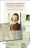 An American Heroine in the French Resistance: The Diary and Memoir of Virginia D'Albert-Lake