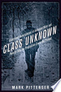 Class Unknown: Undercover Investigations of American Work and Poverty from the Progressive Era to the Present