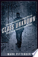 Class Unknown: Undercover Investigations of American Work and Poverty from the Progressive Era to the Present