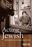 Acting Jewish: Negotiating Ethnicity on the American Stage & Screen
