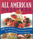 All-American Desserts: 400 Star-spangled, Razzle-dazzle Recipes for America's Best Loved Desserts