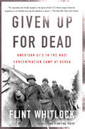 Given Up for Dead: American GI's in the Nazi Concentration Camp at Berga