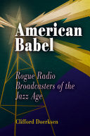 American Babel: Rogue Radio Broadcasters of the Jazz Age