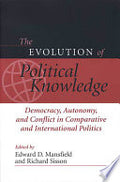 The Evolution of Political Knowledge: Democracy, Autonomy, and Conflict in Comparative and International Politics