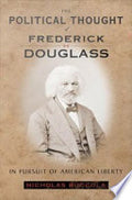 The Political Thought of Frederick Douglass: In Pursuit of American Liberty
