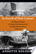 In Search of First Contact: The Vikings of Vinland, the Peoples of the Dawnland, and the Anglo-American Anxiety of Discovery