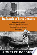 In Search of First Contact: The Vikings of Vinland, the Peoples of the Dawnland, and the Anglo-American Anxiety of Discovery