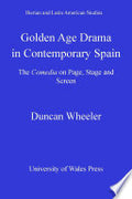 Golden Age Drama in Contemporary Spain: The Comedia on Page, Stage and Screen