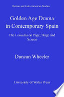 Golden Age Drama in Contemporary Spain: The Comedia on Page, Stage and Screen