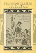 Decadent Culture in the United States: Art and Literature against the American Grain, 1890-1926
