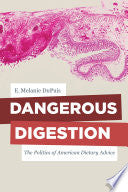 Dangerous Digestion: The Politics of American Dietary Advice