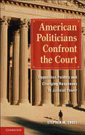 American Politicians Confront the Court: Opposition Politics and Changing Responses to Judicial Power