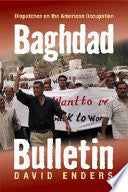 Baghdad Bulletin: Dispatches on the American Occupation