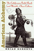 American Alchemy: The California Gold Rush and Middle-class Culture
