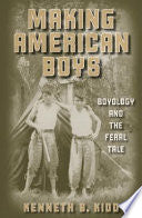 Making American Boys: Boyology and the Feral Tale