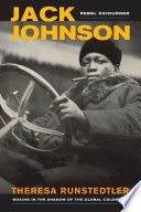 Jack Johnson, Rebel Sojourner: Boxing in the Shadow of the Global Color Line