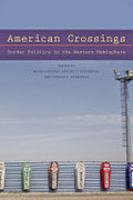 American Crossings: Border Politics in the Western Hemisphere