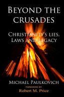 Beyond the Crusades: Christianity's Lies, Laws, and Legacy