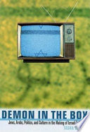 Demon in the Box: Jews, Arabs, Politics, and Culture in the Making of Israeli Television
