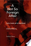 A Not So Foreign Affair: Fascism, Sexuality, and the Cultural Rhetoric of American Democracy