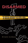 Disarmed: The Missing Movement for Gun Control in America: The Missing Movement for Gun Control in America