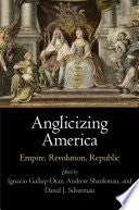 Anglicizing America: Empire, Revolution, Republic