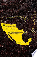 Mythohistorical Interventions: The Chicano Movement and Its Legacies