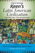Keen's Latin American Civilization, Volume 2: A Primary Source Reader, Volume Two: The Modern Era