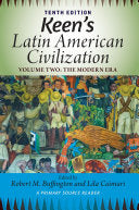 Keen's Latin American Civilization, Volume 2: A Primary Source Reader, Volume Two: The Modern Era