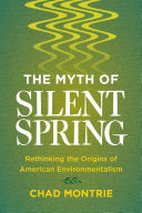 The Myth of Silent Spring: Rethinking the Origins of American Environmentalism