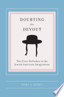 Doubting the Devout: The Ultra-Orthodox in the Jewish American Imagination
