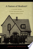 A Nation of Realtors®: A Cultural History of the Twentieth-Century American Middle Class