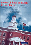 From Buildings and Loans to Bail-Outs: A History of the American Savings and Loan Industry, 1831-1995