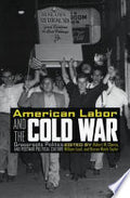 American Labor and the Cold War: Grassroots Politics and Postwar Political Culture