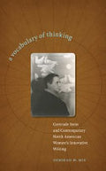 A Vocabulary of Thinking: Gertrude Stein and Contemporary North American Women's Innnovative Writing