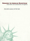 Remaking the American Mainstream: Assimilation and Contemporary Immigration